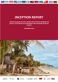 Inception Report: Capacity for the Hazard and Exposure database for Pacific Catastrophe Risk Assessment and Financing Initiative (PCRAFI) 2019
