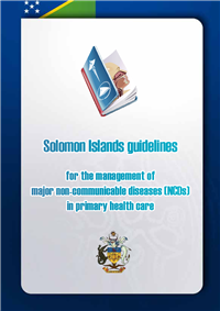 Solomon Islands guidelines for the management of major non-communicable diseases (NCDs) in primary health care