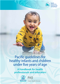 Pacific guidelines for healthy infants and children under five years of age [electronic resource]: a handbook for health professionals and educators