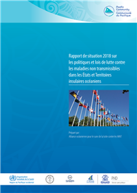 Rapport de situation 2018 sur les politiques et lois de lutte contre les maladies non transmissibles dans les États et Territoires insulaires océaniens